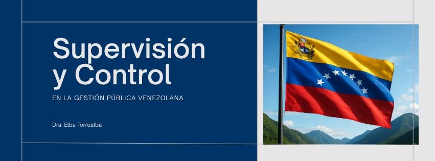 SUPERVISIÓN Y CONTROL EN LA GESTIÓN PÚBLICA VENEZOLANA. C4T3